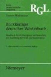 Rückläufiges deutsches Wörterbuch : Handbuch der Wortausgänge im Deutschen, mit Beachtung der Wort- und Lautstruktur