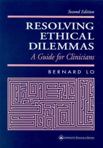 Resolving Ethical Dilemmas: A Guide for Clinicians