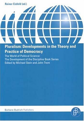Pluralism: Developments in the Theory and Practice of Democracy (The World of Political Science)