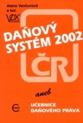 Daňový systém ČR 2002, aneb, Učebnice daňového práva