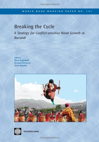 Breaking the cycle :a strategy for conflict-sensitive rural growth in Burundi