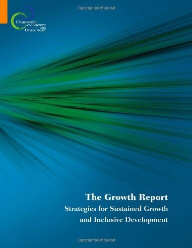 The growth report :strategies for sustained growth and inclusive development