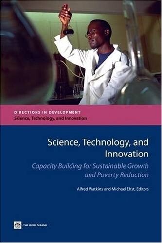Science, technology, and innovation :capacity building for sustainable growth and poverty reduction