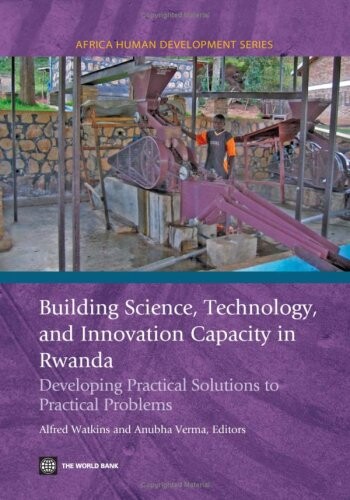 Building science, technology, and innovation capacity in Rwanda :developing practical solutions to practical problems