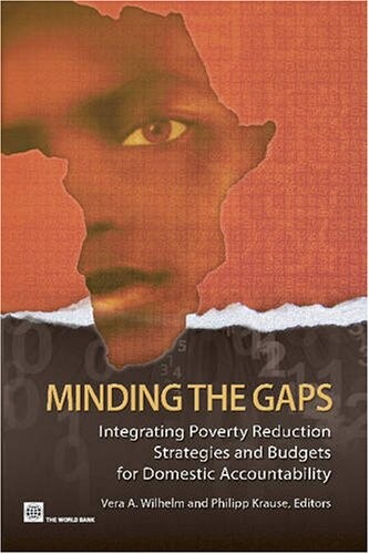 Minding the gaps :integrating poverty reduction strategies and budget for domestic accountability