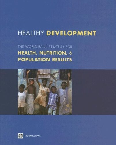 Healthy development :the World Bank strategy for health, nutrition and population results