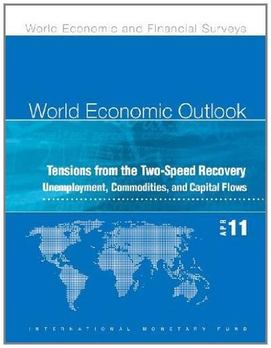 World Economic Outlook, April 2011: Tensions from the Two-speed Recovery: Unemployment, Commodities, and Capital Flows