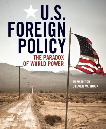 U.S. Foreign Policy: The Paradox of World Power