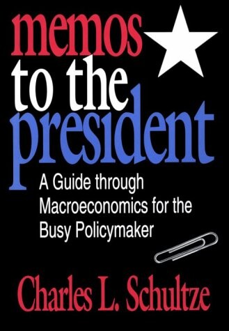 Memos to the president :a guide through macroeconomics for the busy policymaker