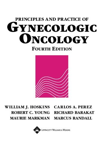 Principles and Practice of Gynecologic Oncology
