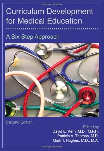 Curriculum development for medical education : a six-step approach
