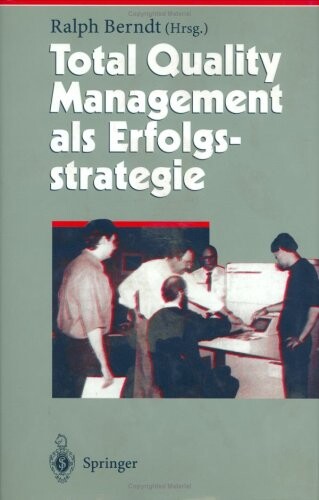 Total Quality Management als Erfolgsstrategie (Herausforderungen an das Management) (German and English Edition)