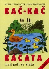 Kač-kač káčata mají peří ze zlata /
