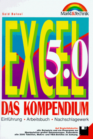 Excel 5.0. Das Kompendium. Einführung, Arbeitsbuch, Nachschlagewerk