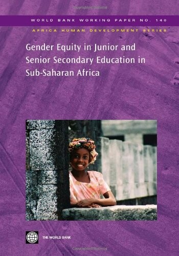 Gender Equity in Junior and Senior Secondary Education in Sub-Saharan Africa (World Bank Working Papers)