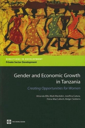 Gender and economic growth in Tanzania : creating opportunities for women