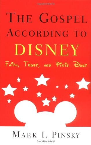 The Gospel According to Disney: Faith, Trust, and Pixie Dust