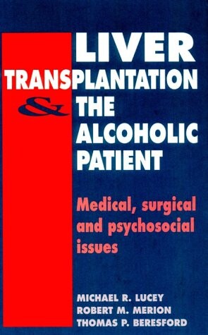 Liver Transplantation and the Alcoholic Patient: Medical, Surgical and Psychosocial Issues