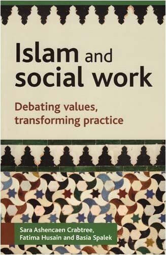 Islam and Social Work: Debating values, transforming practice