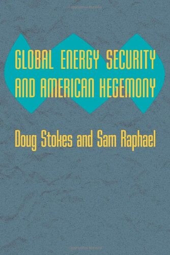 Global energy security and American hegemony