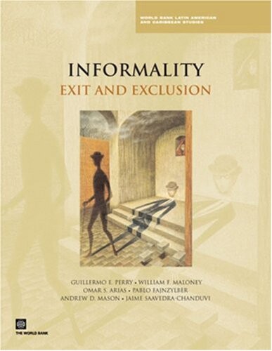Informality: Exit and Exclusion: Building Effective and Legitimate Institutions (Latin America and Caribbean Studies)