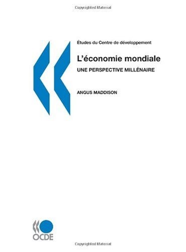 Études du Centre de Développement L'économie mondiale : une perspective millénaire (French Edition)