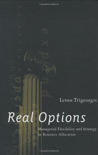 Real options : managerial flexibility and strategy in resource allocation