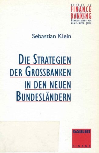 Strategien der Grossbanken in den neuen Bundeslandern (Trends in finance and banking) (German Edition)