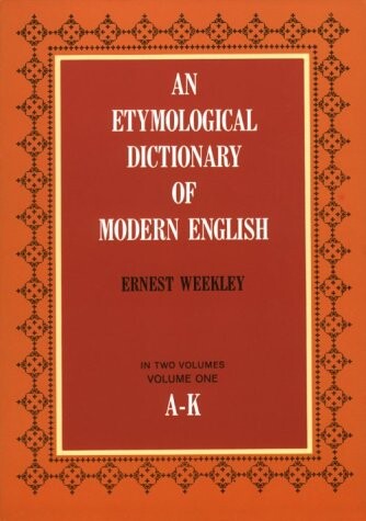 Etymological Dictionary of Modern English (A-K)
