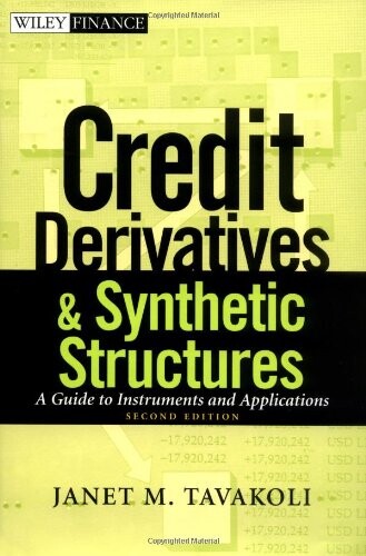 Credit derivatives & synthetic structures :a guide to instruments and applications