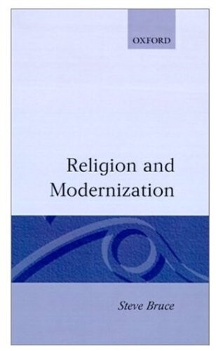 Religion and Modernization: Sociologists and Historians Debate the Secularization Thesis