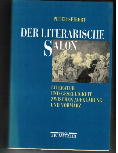 Der literarische Salon: Literatur und Geselligkeit zwischen Aufklarung und Vormarz (German Edition)