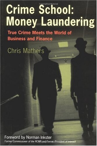 Crime School: Money Laundering: True Crime Meets the World of Business and Finance