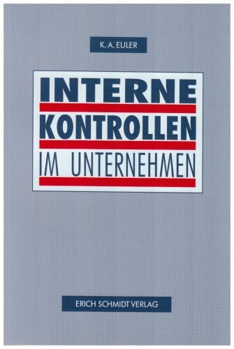 Interne Kontrollen im Unternehmen :Konzepte zur Vermőgenssicherung und Effizienzsteigerung
