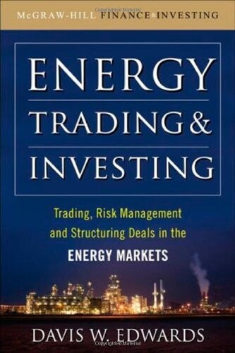 Energy Trading and Investing: Trading, Risk Management and Structuring Deals in the Energy Market