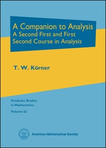 A Companion to Analysis: A Second First and First Second Course in Analysis (Graduate Studies in Mathematics)