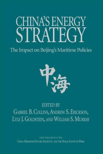 China's Energy Strategy: The Impact on Bejing's Maritime Policies