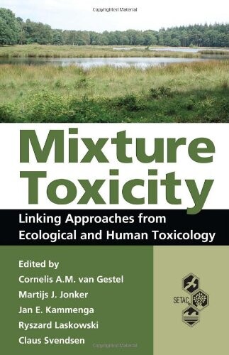 Mixture Toxicity: Linking Approaches from Ecological and Human Toxicology (Setac Technical Publications)