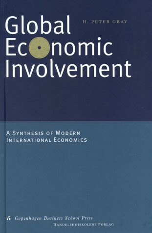 Global Economic Involvement: A Synthesis of Modern International Economics (Copenhagen studies in economics & management)