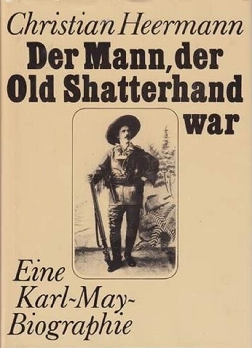 Der Mann, der Old Shatterhand war.