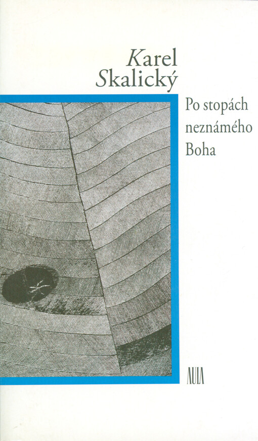 Po stopách neznámého Boha : náboženství a Bůh v novodobém religionistickém bádání