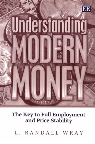 Understanding Modern Money: The Key to Full Employment and Price Stability