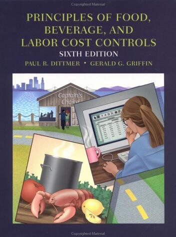 Principles of Food, Beverage, and Labor Cost Controls: For Hotels and Restaurants, 6th Edition