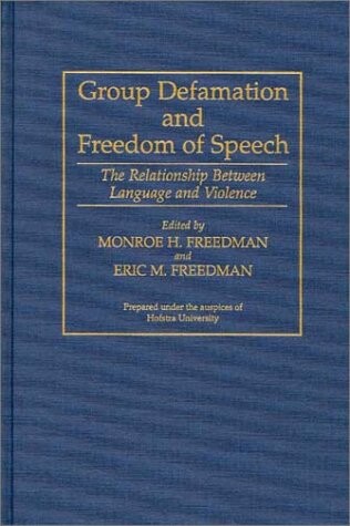 Group defamation and freedom of speech : the relationship between language and violence