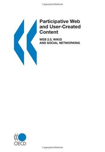 Participative Web And User-Created Content: Web 2.0 Wikis and Social Networking