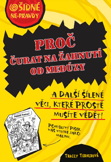 Proč čurat na žahnutí medúzy : a další šílené věci, které prostě musíte vědět!
