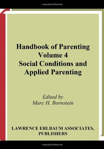 Handbook of Parenting: Volume 4 Social Conditions and Applied Parenting