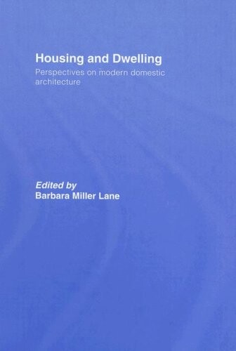 Housing and Dwelling: Perspectives on Modern Domestic Architecture