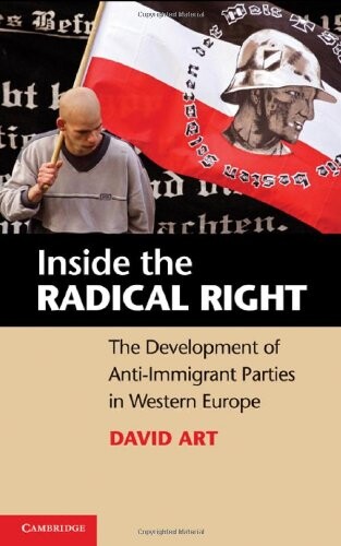 Inside the Radical Right: The Development of Anti-Immigrant Parties in Western Europe