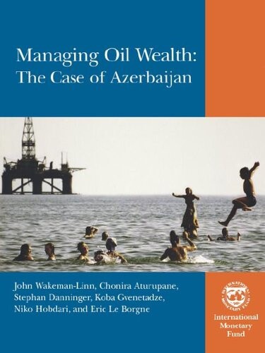 Managing oil wealth : the case of Azerbaijan = Hospodaření s ropným bohatstvím : případ Ázerbajdžánu (Překl.)